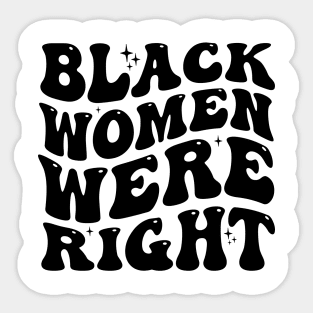 Black-Women-Were-Right Sticker